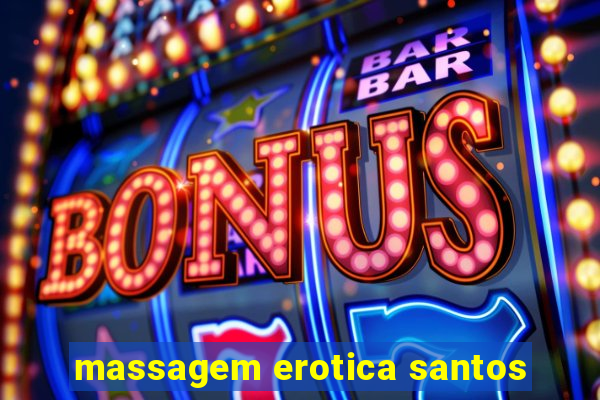 massagem erotica santos